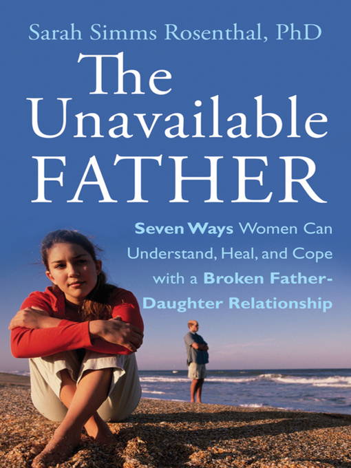 Title details for The Unavailable Father by Sarah S. Rosenthal - Available